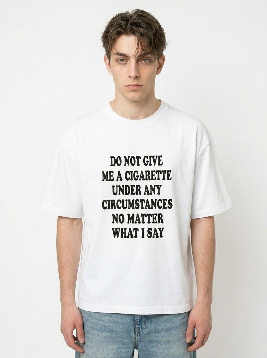 Do Not Give Me a Cigarette Shirt | Funny Party Graphic Tee