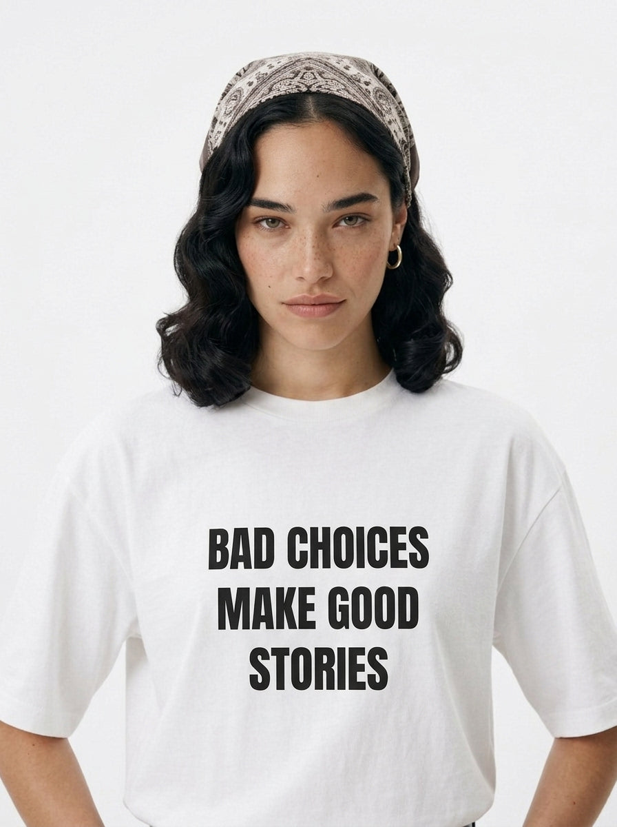 Bad Choices Make Good Stories T-Shirt