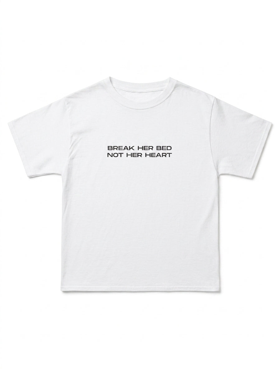 Break Her Bed Not Her Heart T-Shirt