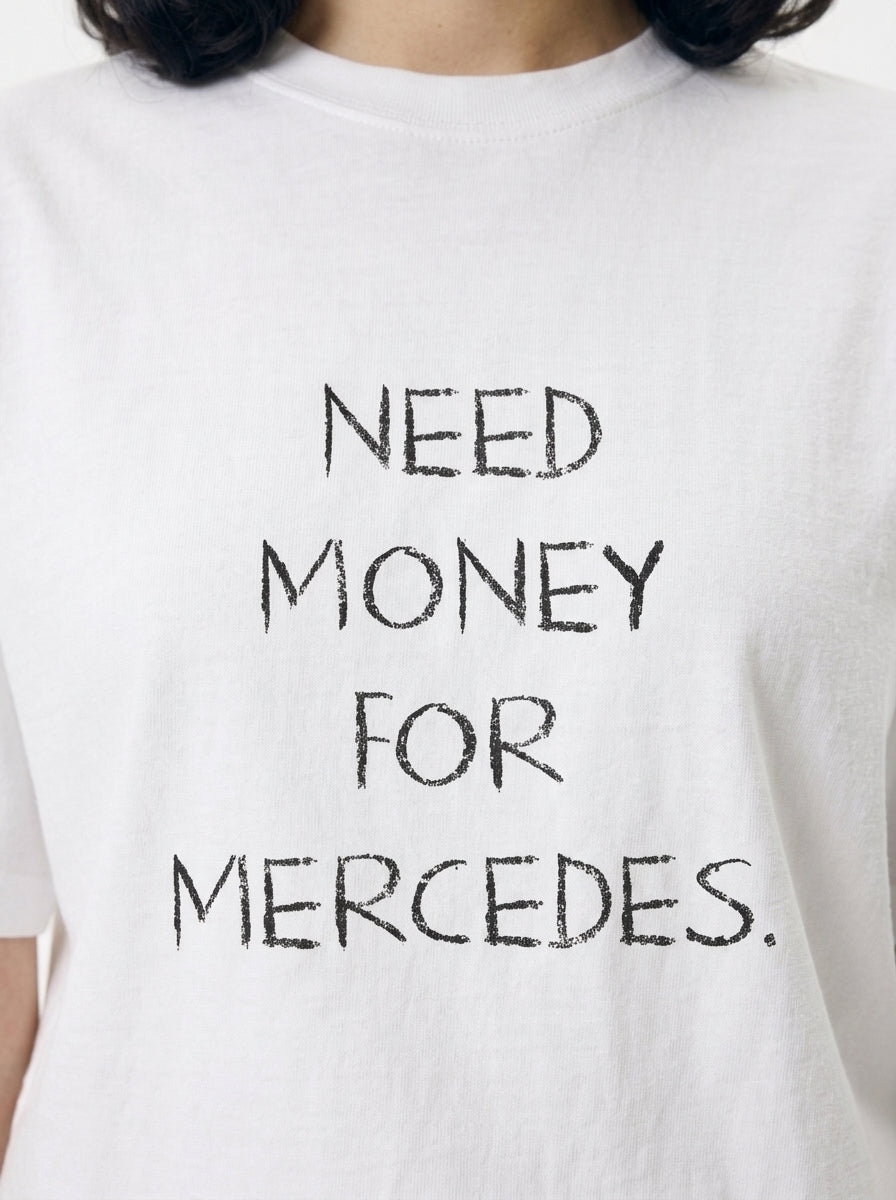 Need Money For Mercedes T-Shirt