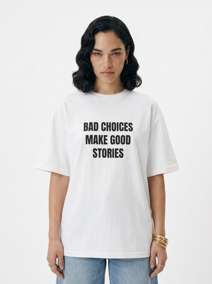Bad Choices Make Good Stories T-Shirt