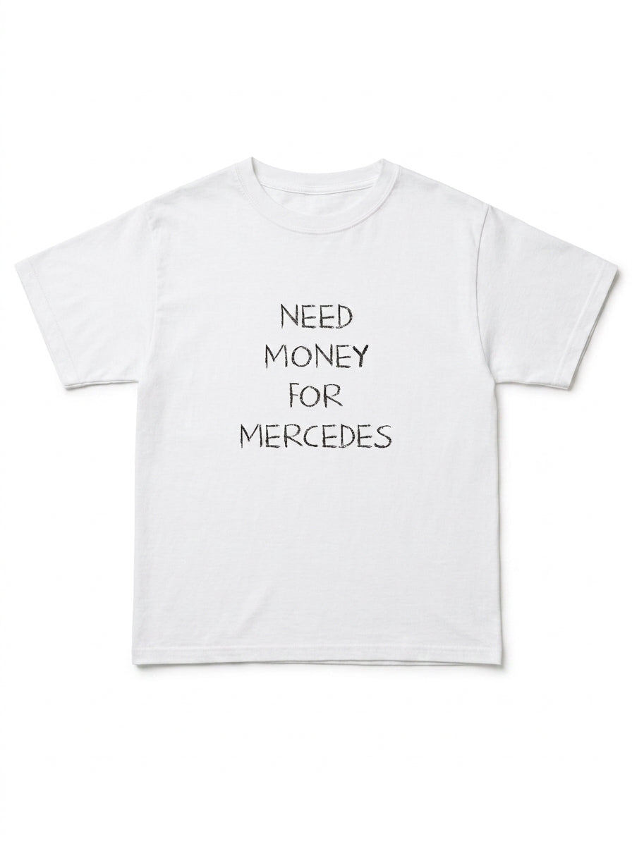 Need Money For Mercedes T-Shirt