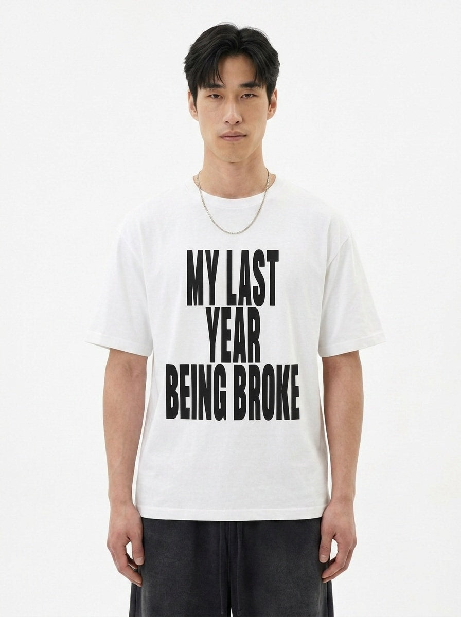 My Last Year Being Broke T-Shirt