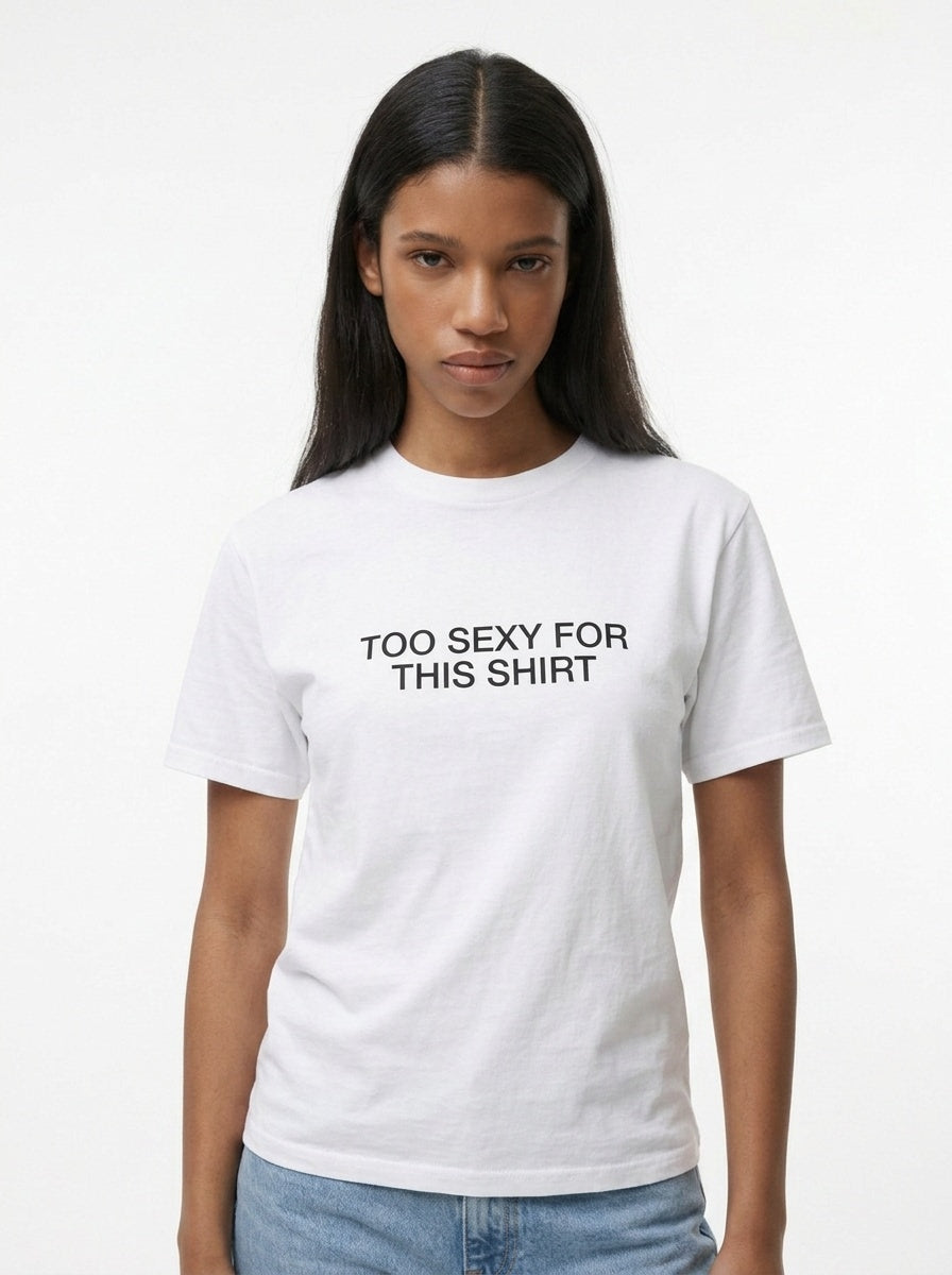 Too Sexy for This Shirt T-Shirt