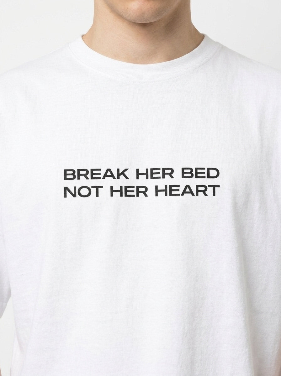 Break Her Bed Not Her Heart T-Shirt